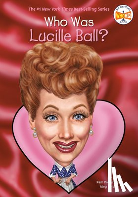 Pollack, Pam, Belviso, Meg, Who HQ - Who Was Lucille Ball?