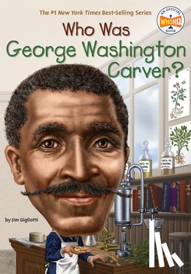 Gigliotti, Jim, Who HQ - Who Was George Washington Carver?