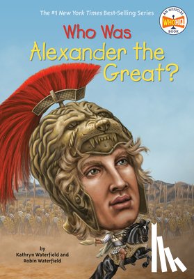 Waterfield, Kathryn, Waterfield, Robin, Who HQ - Who Was Alexander the Great?