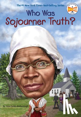 McDonough, Yona Zeldis, Who HQ - Who Was Sojourner Truth?