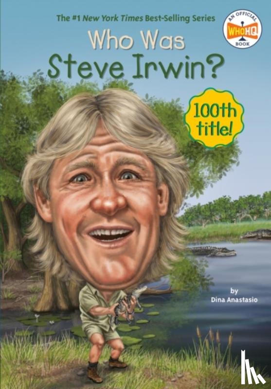 Anastasio, Dina, Who HQ - Who Was Steve Irwin?