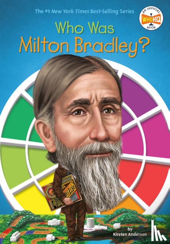 Anderson, Kirsten, Who HQ - Who Was Milton Bradley?