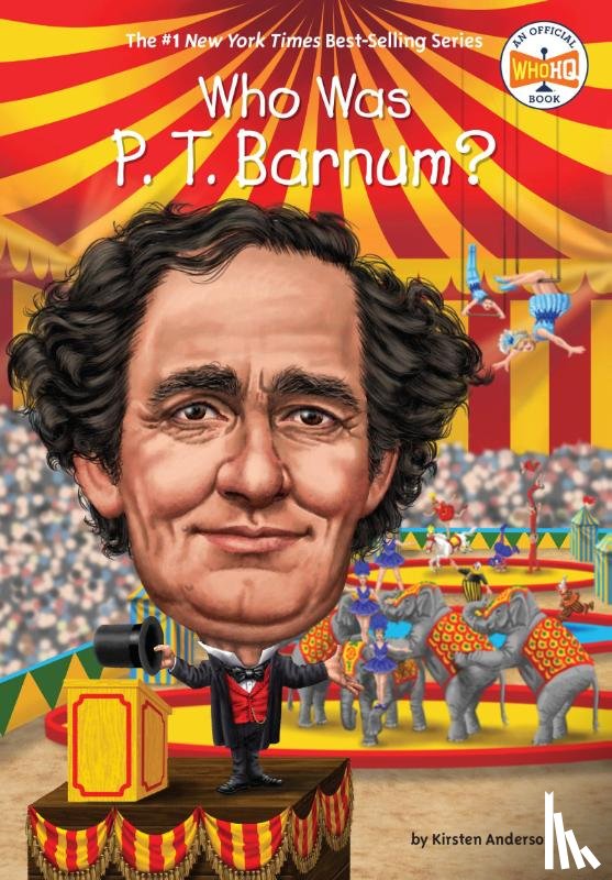 Anderson, Kirsten, Who HQ - Who Was P. T. Barnum?
