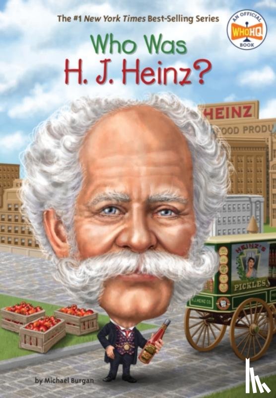 Burgan, Michael, Who HQ - Who Was H. J. Heinz?