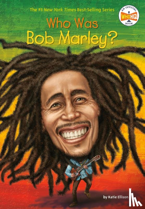 Ellison, Katie, Who HQ - Who Was Bob Marley?