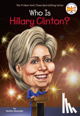 Alexander, Heather, Who HQ - Who Is Hillary Clinton?