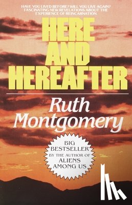 Montgomery, Ruth - Here and Hereafter