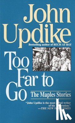 Updike, John - Too Far to Go: The Maples Stories