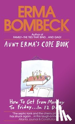 Bombeck, Erma - Aunt Erma's Cope Book: How to Get from Monday to Friday . . . in 12 Days