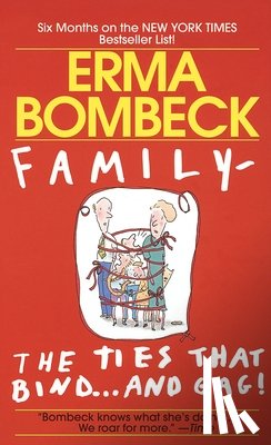 Bombeck, Erma - FAMILY--THE TIES THAT BIND & G