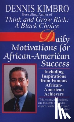 Kimbro, Dennis - Daily Motivations for African-American Success: Including Inspirations from Famous African-American Achievers