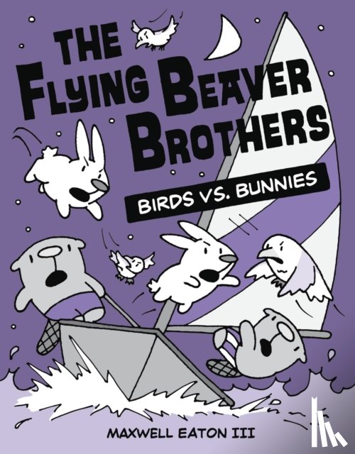 Eaton, Maxwell - The Flying Beaver Brothers: Birds vs. Bunnies