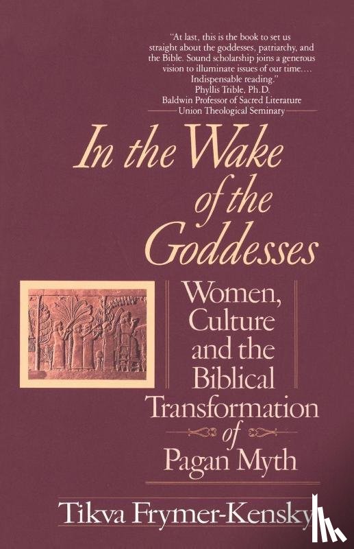 Frymer-Kensky, Tikva - In the Wake of the Goddesses