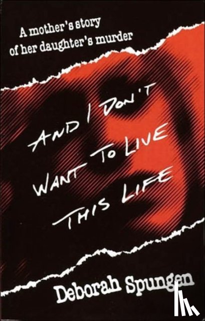 Spungen, Deborah - And I Don't Want to Live This Life