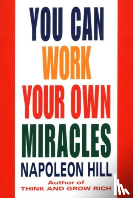 Hill, Napoleon - You Can Work Your Own Miracles