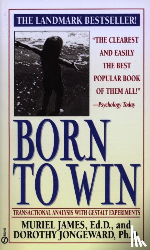 James, Muriel, Jongeward, Dorothy - Born to Win: Transactional Analysis with Gestalt Experiments