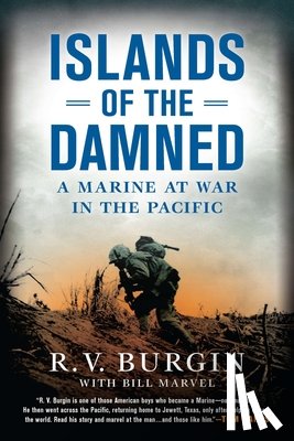 Burgin, R. V. - Islands of the Damned: A Marine at War in the Pacific