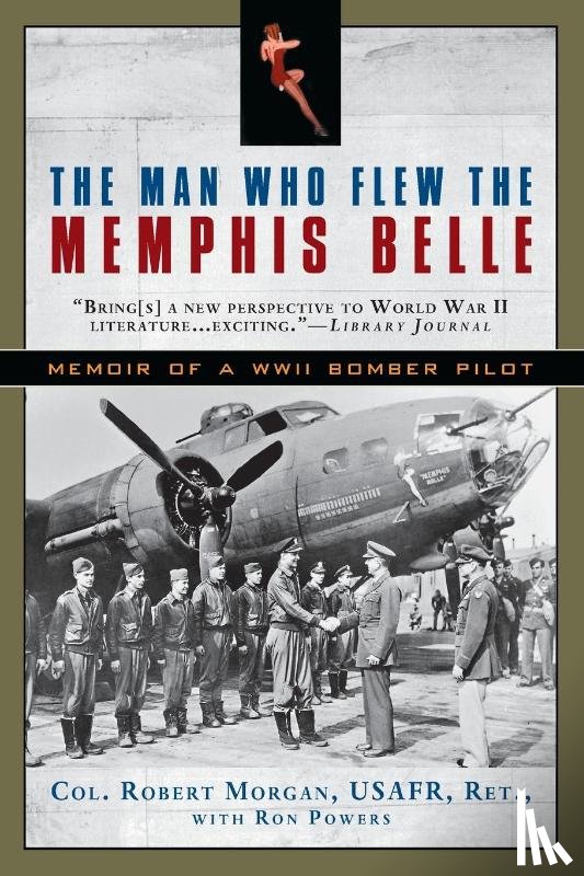 Morgan, Robert, Powers, Ron - The Man Who Flew the Memphis Belle