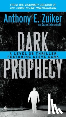 Zuiker, Anthony E. - Dark Prophecy: A Level 26 Thriller Featuring Steve Dark