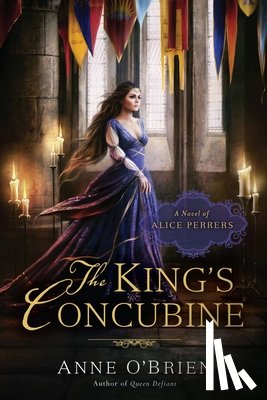 O'Brien, Anne - The King's Concubine: The King's Concubine: A Novel of Alice Perrers