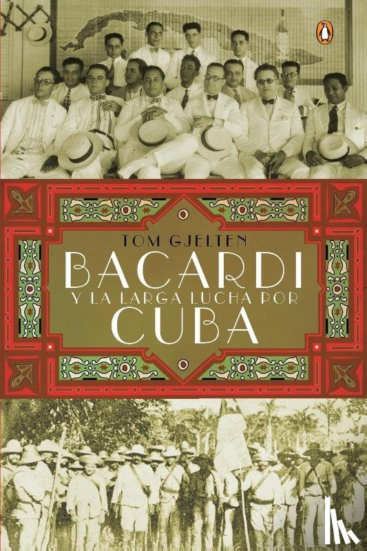 Gjelten, Tom - Bacardí y la larga lucha por Cuba