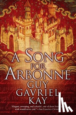 Kay, Guy Gavriel - SONG FOR ARBONNE