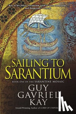 Kay, Guy Gavriel - Sailing to Sarantium