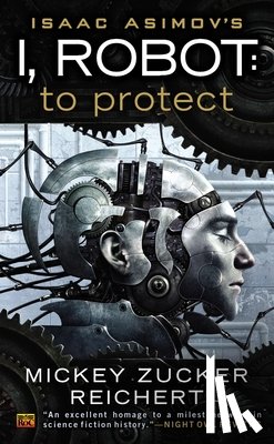 Reichert, Mickey Zucker - Isaac Asimov's I, Robot: To Protect