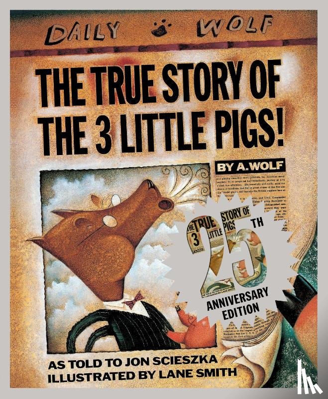 Scieszka, Jon - The True Story of the Three Little Pigs 25th Anniversary Edition