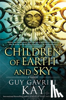Kay, Guy Gavriel - Children of Earth and Sky