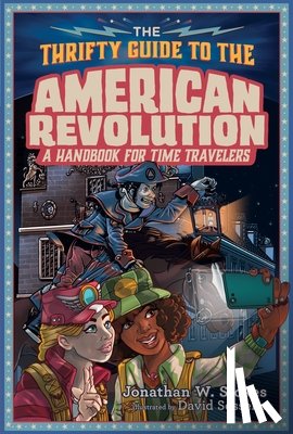 Jonathan W. Stokes, David Sossella - The Thrifty Guide to the American Revolution