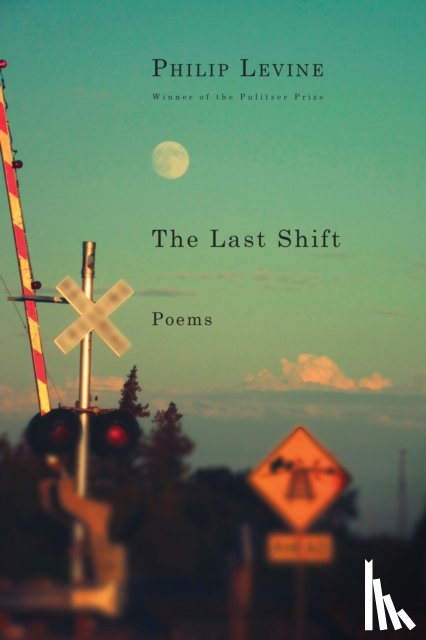 Levine, Philip - Last Shift