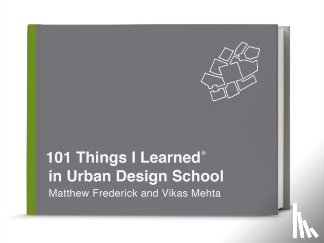 Frederick, Matthew, Mehta, Vikas - 101 Things I Learned in Urban Design School
