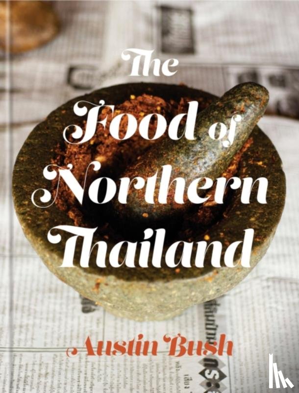Bush, Austin - The Food of Northern Thailand