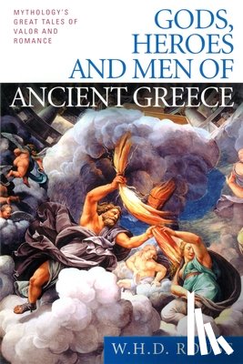 Rouse, W. H. D. - Gods, Heroes and Men of Ancient Greece