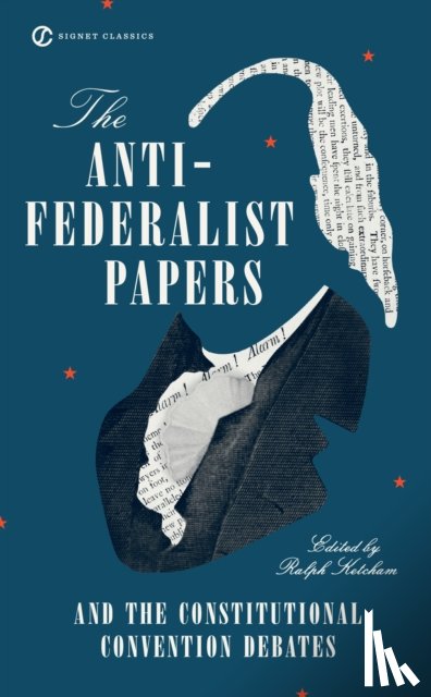 Ketcham, Ralph - The Anti-Federalist Papers and the Constitutional Convention Debates