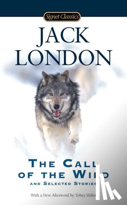 London, Jack - The Call of the Wild and Selected Stories