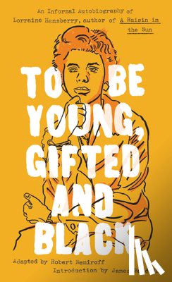 Hansberry, Lorraine - To Be Young, Gifted and Black