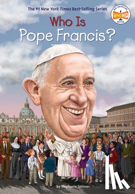 Spinner, Stephanie, Who HQ - Who Is Pope Francis?