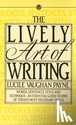 Payne, Lucile Vaughan - LIVELY ART OF WRITING