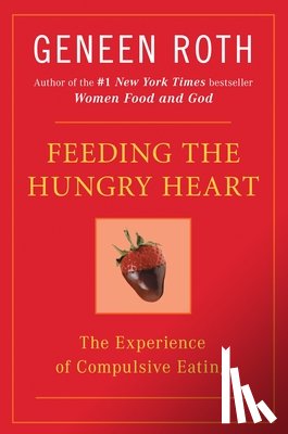 Geneen Roth - Feeding the Hungry Heart