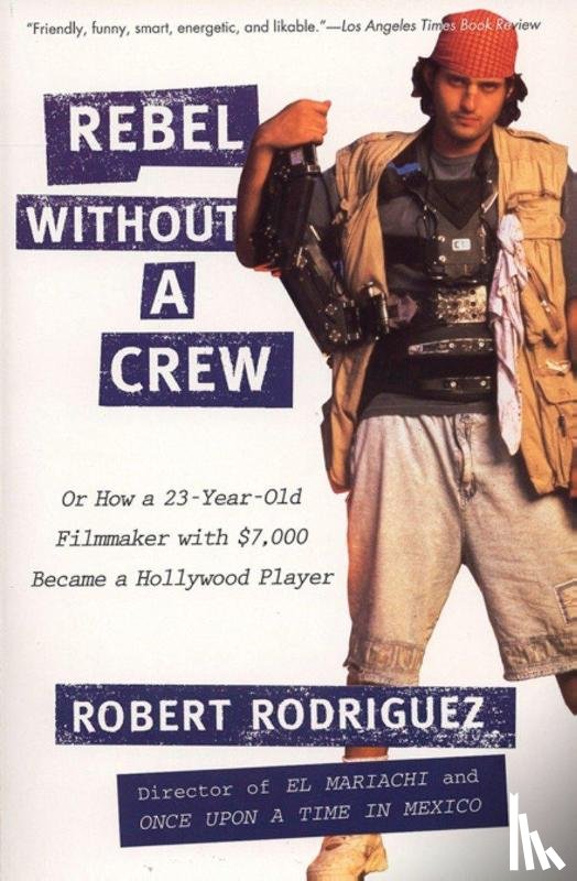 Rodriguez, Robert - Rebel without a Crew