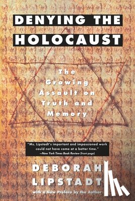 Lipstadt, Deborah E. - Denying the Holocaust: The Growing Assault on Truth and Memory