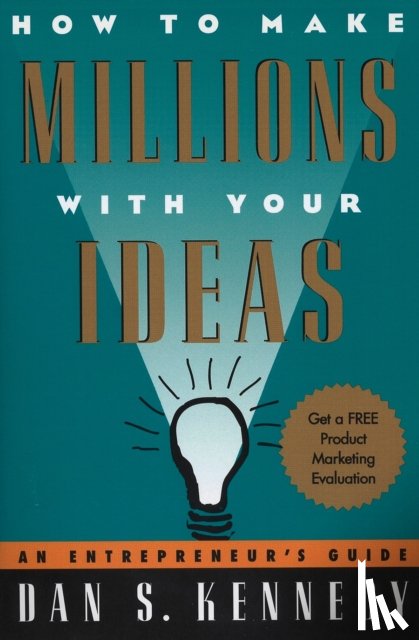 Kennedy, Dan S. - How to Make Millions with Your Ideas