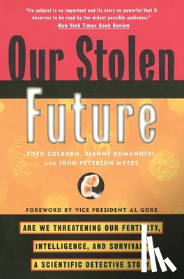 Colborn, Theo, Dumanoski, Dianne, Myers, John Peterson - Our Stolen Future