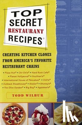 Wilbur, Todd - Top Secret Restaurant Recipes