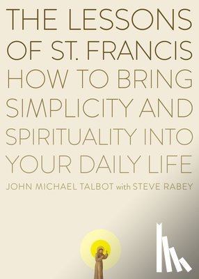 John Michael Talbot, Steve Rabey - The Lessons of Saint Francis