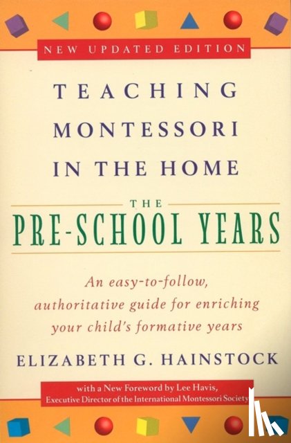 Hainstock, Elizabeth G., Havis, Lee - Teaching Montessori in the Home: Pre-School Years