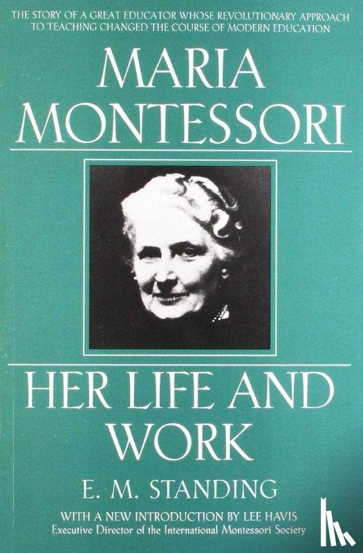 Standing, E. M. - Maria Montessori