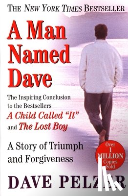 Pelzer, Dave - A Man Named Dave: A Story of Triumph and Forgiveness
